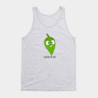 I Beleaf In you Tank Top